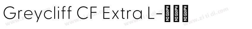 Greycliff CF Extra L字体转换 Greycliff CF Extra L字体转换